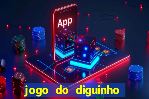 jogo do diguinho para ganhar dinheiro